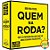 QUEM NA RODA - Imagem 2