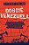 Dossiê Venezuela - Na trilha da caixa preta do BNDES, dois jornalistas presos pela ditadura de Nicolás Maduro revelam a - Imagem 1