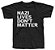 Camiseta - "Nazi Lives Don't Matter" - Imagem 1