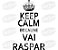 Keep Calm because vai raspar ( 11 x 16 cm ) - Imagem 1