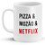 Caneca Pizza e Mozão e Netflix - Imagem 1