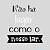 Estampa digital - Frases - Imagem 1