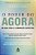 O Poder Do Agora: Um Guia Para a Iluminação Espiritual - Tolle, Eckhart - Imagem 1
