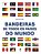 Bandeiras De Todos Os Países Do Mundo - Berg, Tiago Jose - Imagem 1