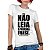 Camiseta Feminina Não Leia, Você É Rebelde Já Gostei De Você - Imagem 1