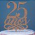 Topo de Bolo 25 Anos Glitter Rose Gold Sonho Fino Rizzo Confeitaria - Imagem 1