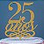 Topo de Bolo 25 Anos Glitter Dourado Sonho Fino Rizzo Confeitaria - Imagem 1