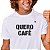 CAMISETA QUERO CAFÉ - Imagem 1