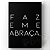Quadro "Faz E Me Abraça" - Imagem 2