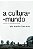 A CULTURA-MUNDO - LIPOVETSKY, GILLES - Imagem 1