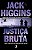 JUSTIÇA BRUTA - AUTOR(A): HIGGINS, JACK - Imagem 1