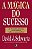A MÁGICA DO SUCESSO - SCHWARTZ, DAVID J. - Imagem 1