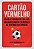 CARTÃO VERMELHO - AUTOR(A): BENSINGER, KEN - Imagem 1