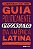 GUIA POLITICAMENTE INCORRETO DA AMÉRICA LATINA - VOL. 3 - TEIXEIRA, DUDA - Imagem 1