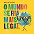 O MUNDO SERIA MAIS LEGAL - TOLENTINO, MARCELO - Imagem 1