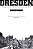 DRESDEN: TERÇA-FEIRA, 13 DE FEVEREIRO DE 1945 - AUTOR(A): TAYLOR, FREDERICK - Imagem 1