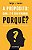 A PROPÓSITO: QUAL É O SEU GRANDE PORQUÊ? - SANTOS, FELIPE L. - Imagem 1