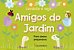 AMIGOS DO JARDIM - VÁRIOS AUTORES - Imagem 1