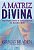 A MATRIZ DIVINA - BRADEN, GREGG - Imagem 1
