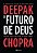 O FUTURO DE DEUS - AUTOR(A): CHOPRA, DEEPAK - Imagem 1