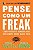 PENSE COMO UM FREAK: COMO PENSAR DE MANEIRA MAIS INTELIGENTE SOBRE QUASE TUDO - LEVITT, STEVEN - Imagem 1