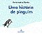 UMA HISTÓRIA DE PINGUIM - PORTIS, ANTOINETTE - Imagem 1