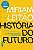 HISTÓRIA DO FUTURO - AUTOR(A): LEITÃO, MÍRIAM - Imagem 1