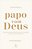 Papo com Deus - 365 Mensagens Diárias - Imagem 1