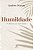 Humildade - A Beleza da Santidade - Imagem 1