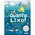Livro Quanto Lixo! - Desperdício, Reciclagem e Proteção do Planeta - Imagem 1