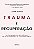 Trauma e Recuperação: As consequências da violência: do abuso doméstico ao terrorismo político - Imagem 1