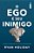 O Ego é Seu Inimigo - Como Dominar Seu Pior Adversário - Imagem 1