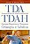 TDA/TDAH - Transtorno de Déficit de Atenção e Hiperatividade - Sintomas, Diagnósticos e Tratamentos: Crianças e Adultos - Imagem 1