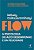 Flow: A Psicologia do Alto Desempenho e da Felicidade - Imagem 1