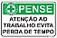 Placa CIPA - PENSE - Atenção ao trabalho evita perda de tempo - Imagem 1