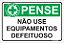 Placa CIPA - PENSE - Não use equipamentos defeituosos - Imagem 1