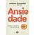 Livro - Ansiedade: Domine sua mente. Viva sem medo. - Imagem 1
