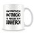 Caneca Eu preciso é de Dinheiro (Mod.2) - Imagem 2