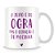 Caneca Personalizada O Jeito é de Ogra - Imagem 2