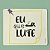 Mouse Pad - Eu que lute - Imagem 1