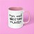 Caneca - Mas você não é todo mundo! - Imagem 3