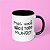 Caneca - Mas você não é todo mundo! - Imagem 8