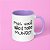 Caneca - Mas você não é todo mundo! - Imagem 2