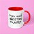 Caneca - Mas você não é todo mundo! - Imagem 5