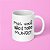 Caneca - Mas você não é todo mundo! - Imagem 1
