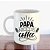Caneca PAPA NEEDS COFFEE - Imagem 1