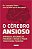 Livro Cérebro Ansioso, o : Aprenda a Reconhecer, Prevenir e Tratar o Maior Transtorno Moderno Autor Teles, Dr. Leandro (2018) [usado] - Imagem 1