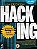Livro Hacking: Programação /arquitetura de Hardware/ Técnicas de Espionagem /segurança Digital Autor Erickson, Jon (2009) [usado] - Imagem 1
