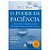 Livro o Poder da Paciência: Como Diminuir a Pressa e Ter Mais Felicidade , Sucesso e Paz no seu Dia a Dia Autor Ryan, M.j. (2009) [usado] - Imagem 1