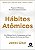 Livro Hábitos Atômicos- um Método Fácil e Comprovado de Criar Bosn Hábitos e Se Livrar dos Maus Autor Clear, James (2019) [usado] - Imagem 1
